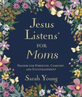Jesus Listens for Moms, Padded Hardcover, with Full Scriptures: Prayers, a 50-Day Devotional