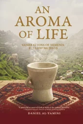 An Aroma of Life: Generations of Yemenis following Jesus (innbundet)