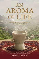 An Aroma of Life: Generations of Yemenis following Jesus (heftet)