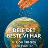Dele det beste vi har - Kristen misjon i Bibelen og i vår tid