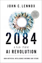 2084 and the AI Revolution, Updated and Expanded Edition - How Artificial Intelligence Informs Our F