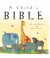 A Child's Bible - An Illustrated First Children's Bible for Babies, Toddlers & Kids Ages 0-8