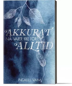 Akkurat nå varer ikke for alltid