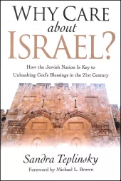 Why care about Israel? - How the Jewish Nation is key to unleashing God's blessings in the 21st cent
