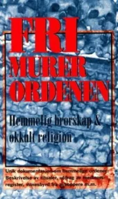 Frimurerordenen - Hemmelig brorskap & okkult religion. Utsolgt fra Forlaget!