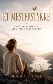 Et mesterstykke - fra åndelig søken til sann frihet og et nytt liv