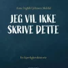 Jeg vil ikke skrive dette - en kjærlighetshistorie
