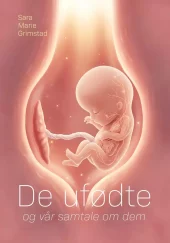 De ufødte og vår samtale om dem