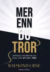Mer enn du tror - Oppdag hvordan du kan leve et liv i tro