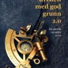 Kristen med god grunn 2.0 - Om sannhet i en tid fylt av tvil