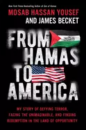 From Hamas to America - My Story of Defying Terror, Facing the Unimaginable, and Finding Redemption