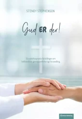 Gud ER der - En sykehusprests fortellinger om helbredelse, gjenopprettelse og forvandling