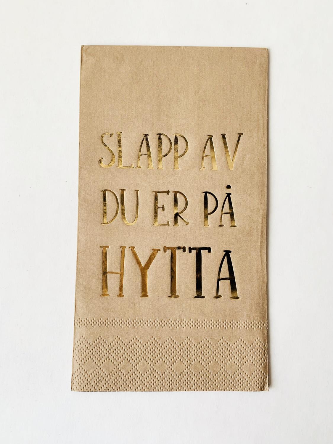 Serviett "Slapp av du er på hytta"