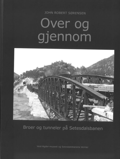 Over og gjennom, broer og tunneler på Setesdalsbanen