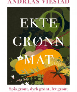 Ekte Grønn Mat med Andreas Viestad, Torsdag 27.April kl 18.30