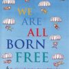 We are All Born Free