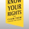 Know your Rigts: and Claim them