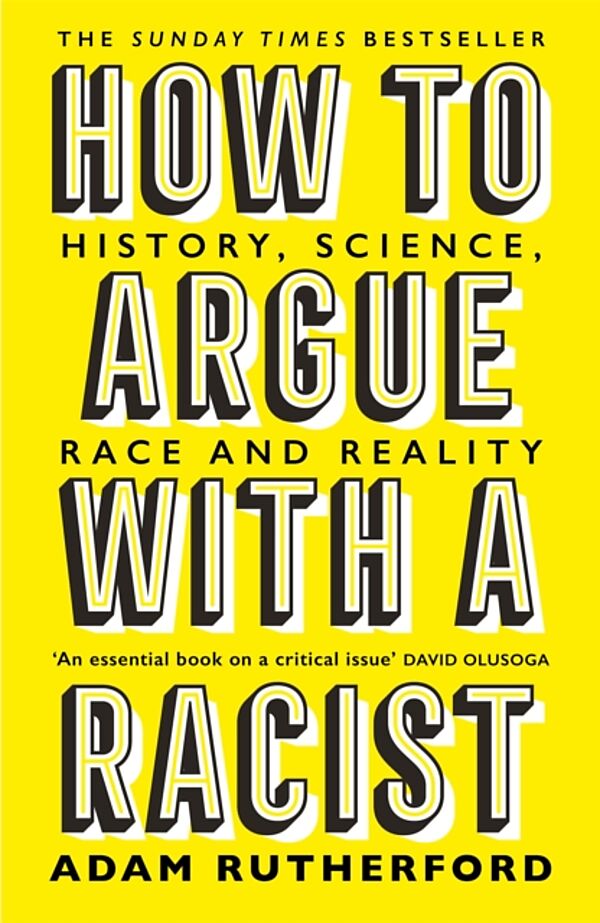 How to Argue with a Racist : History, Science, Race and Reality