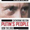 Putin's People: How the KGB took back Russia and then took on The West
