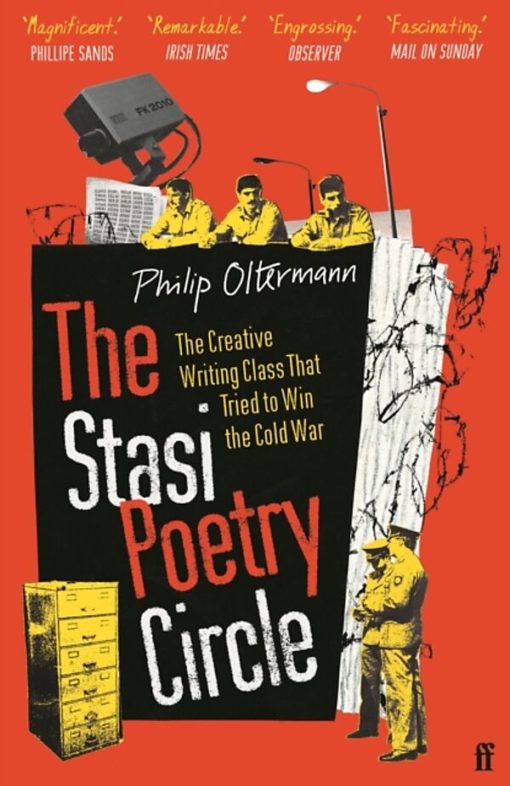 The Stasi Poetry Circle : The Creative Writing Class that Tried to Win the Cold War