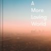 A More Loving World