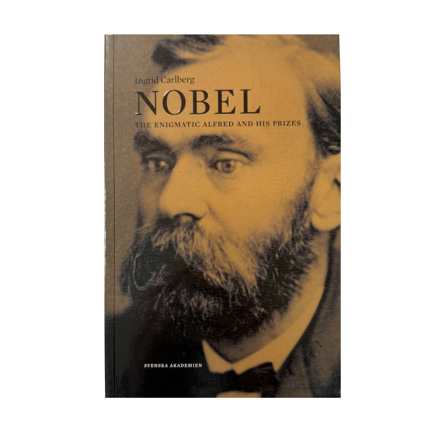 Nobel - The Enigmatic Alfred and his Prizes