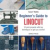 Beginner`s Guide to LINOCUT Susan Yeates