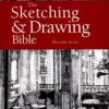 The Sketching & Drawing Bible Maylin Scott