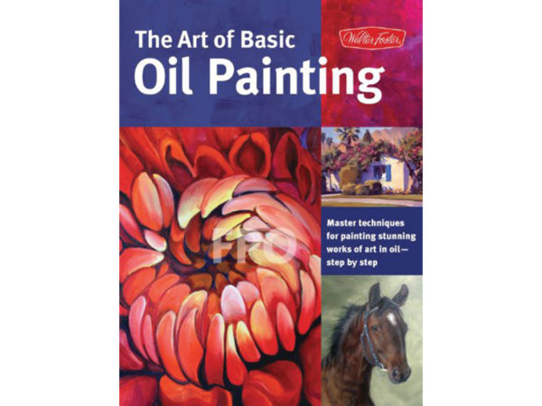 Walter Foster The Art of Basic Oil Painting