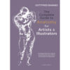 The Complete Guide to Anatomy for Artists & Illustrators Gottfried Bamme