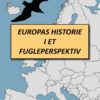Europas historie i et fugleperspektiv