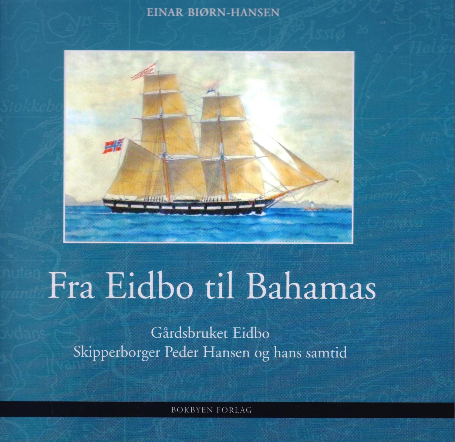 Fra Eidbo til Bahamas: Gårdsbruket Eidbo - Skipperborger Peder Hansen og hans samtid