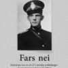 Fars nei - historien om en av 271 norske politifanger i konsentrasjonsleiren Stutthof