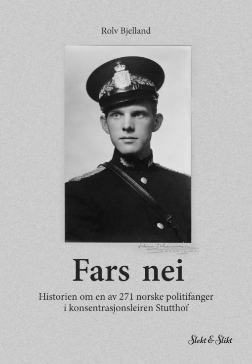 Fars nei - historien om en av 271 norske politifanger i konsentrasjonsleiren Stutthof