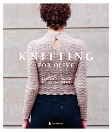 Knitting for Olive - klassiske og tidløse strikkeoppskrifter
