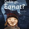 oadat go, Eanat?