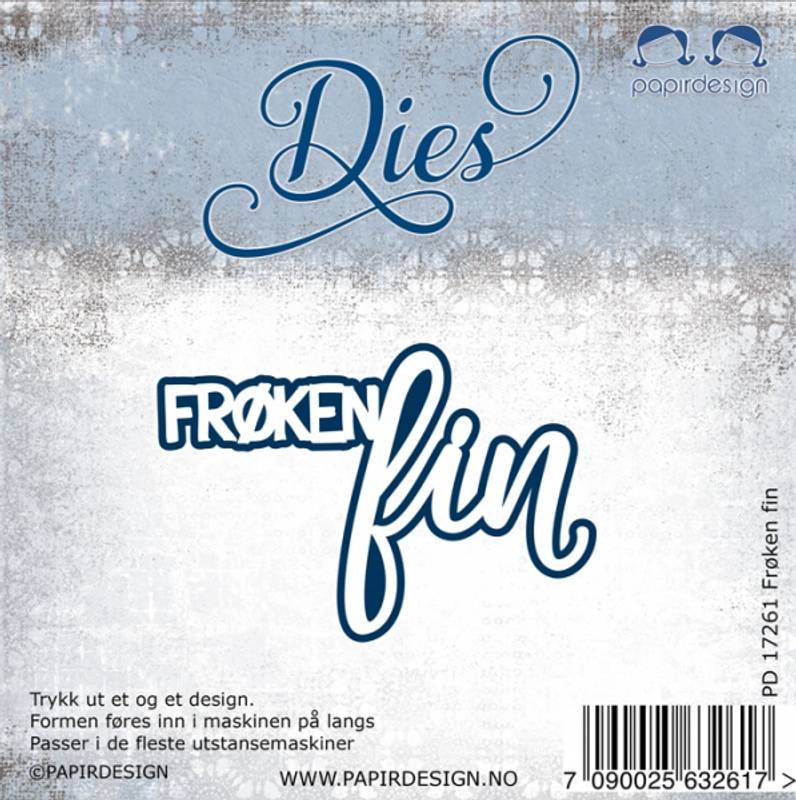 PD Dies, Frøken fin