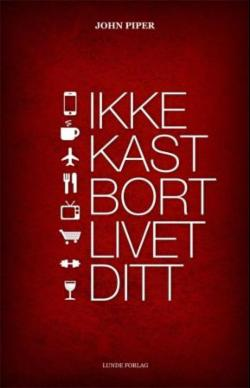 Ikke kast bort livet ditt