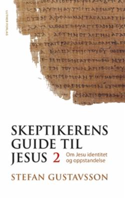 Skeptikerens guide til Jesus - del 2 om Jesu identitet og oppstandelse
