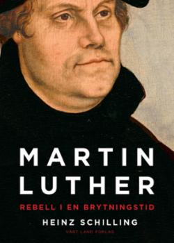 Martin Luther - rebell i en brytningstid