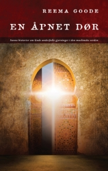 En åpnet dør - sanne historier om Guds mirakuløse verk i den muslimske verden