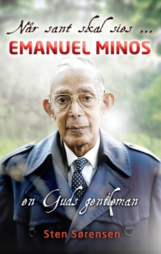 Når sant skal sies… Emanuel Minos - en Guds gentleman
