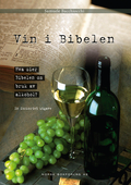 Vin i Bibelen - hva sier Bibelen om bruk av alkohol?