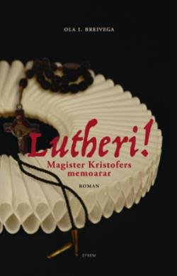 Lutheri! Magister Kristofers memoarar (roman)