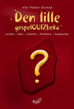 Den lille gospelquizboka artister, låter, historier, forfattere, komponister