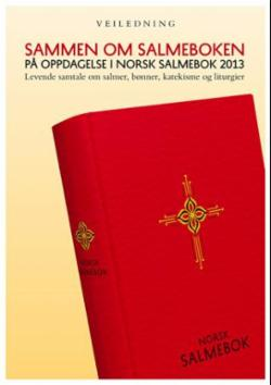 Sammen om salmeboken. På oppdagelse i Norsk salmebok 2013