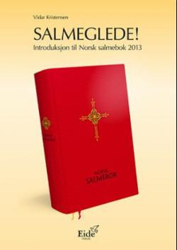 Salmeglede! Introduksjon til Norsk salmebok 2013