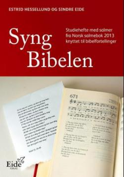 Syng Bibelen. Studiehefte med salmer fra Norsk salmebok 2013, knyttet til bibelfortellinger