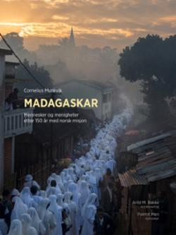 Madagaskar - Mennesker og menigheter etter 150 år med norsk misjon