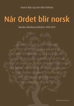 Når ordet blir norsk - norske bibeloversettelser 1945-2011